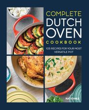 Complete Dutch Oven Cookbook, Hale Katie