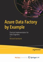 Azure Data Factory by Example, Swinbank Richard