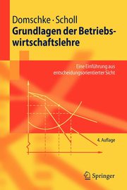Grundlagen der Betriebswirtschaftslehre, Domschke Wolfgang