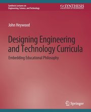Designing Engineering and Technology Curricula, Heywood John