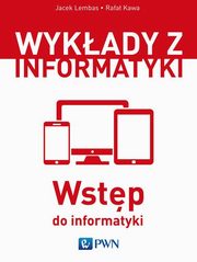 ksiazka tytu: Wstp do informatyki autor: Lembas Jacek, Kawa Rafa