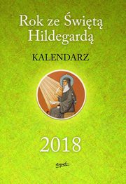 ksiazka tytu: Rok ze wit Hildegard Kalendarz 2018 autor: 