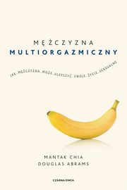 Mczyzna multiorgazmiczny, Chia Mantak, Abrams Douglas Carlton