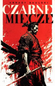 Czarne miecze Tom 1, Saulski Arkady