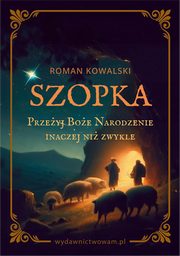 Szopka Przeyj Boe Narodzenie inaczej ni zwykle, Kowalski Roman