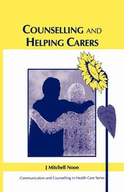 ksiazka tytu: Counselling and Helping Carers autor: Noon