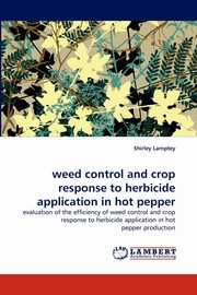 ksiazka tytu: Weed Control and Crop Response to Herbicide Application in Hot Pepper autor: Lamptey Shirley