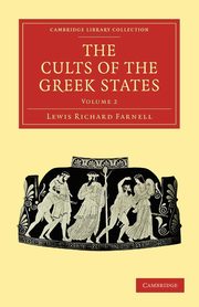 The Cults of the Greek States - Volume 2, Farnell Lewis Richard