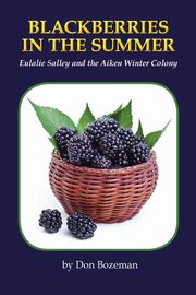 Blackberries in the Summer, Bozeman Don