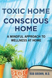 Toxic Home/Conscious Home, Brown Rob