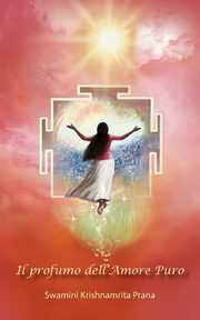 Il profumo dell'Amore Puro, Swamini Krishnamrita Prana