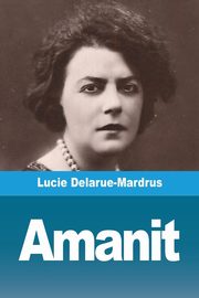 Amanit, Delarue-Mardrus Lucie