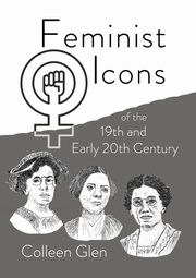 Feminist Icons of the 19th and Early 20th Century, Glen Colleen