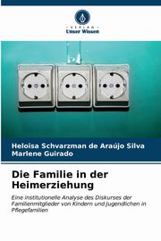 Die Familie in der Heimerziehung, Schvarzman de Arajo Silva Heloisa