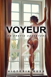 Voyeur Volume 2, Rush Victoria