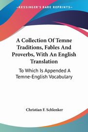 A Collection Of Temne Traditions, Fables And Proverbs, With An English Translation, Schlenker Christian F.