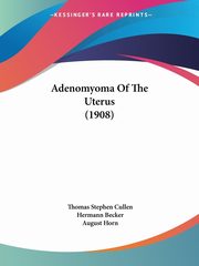 Adenomyoma Of The Uterus (1908), Cullen Thomas Stephen
