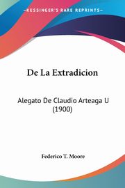 De La Extradicion, Moore Federico T.