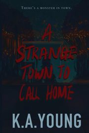 A Strange Town to Call Home, Young K A