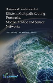 Design and Development of Efficient Multipath Routing Protocol in Mobile Ad-hoc and Sensor Networks, Gripsy Dr.J . Viji