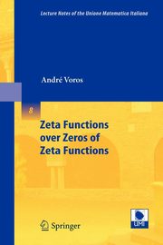 Zeta Functions over Zeros of Zeta Functions, Voros Andr