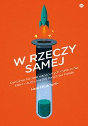 ksiazka tytu: W rzeczy samej autor: Miodownik Mark