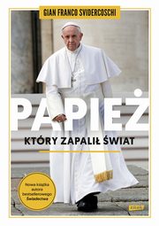 ksiazka tytu: Papie, ktry zapali wiat autor: Svidercoschi Gian Franco