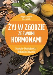 ksiazka tytu: yj w zgodzie ze swoimi hormonami autor: Wilk Magorzata, Wilk Hanna