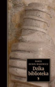 ksiazka tytu: Dzika biblioteka autor: Dunin-Wsowicz Pawe