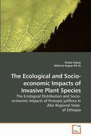 ksiazka tytu: The Ecological and Socio-economic Impacts of Invasive Plant Species autor: Gatew Shetie