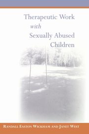 Therapeutic Work with Sexually Abused Children, Wickham Randall Easton