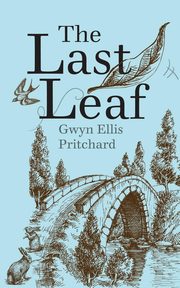 The Last Leaf, Pritchard Gwyn Ellis