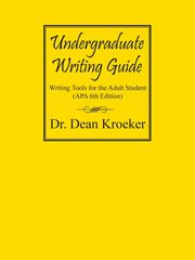 Undergraduate Writing Guide, Kroeker Dr. Dean