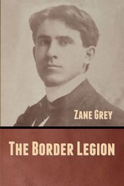 The Border Legion, Grey Zane