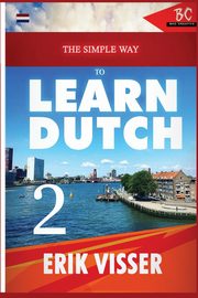 The Simple Way to Learn Dutch 2, Visser Erik