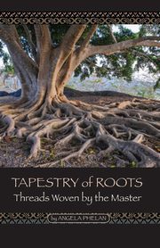 Tapestry of Roots, Phelan Angela