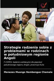 ksiazka tytu: Strategie radzenia sobie z problemami w rodzinach w poudniowym regionie Angoli autor: Chamale Menezes Muango Nambongue