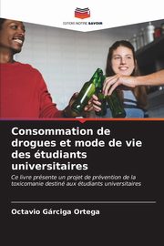 Consommation de drogues et mode de vie des tudiants universitaires, Grciga Ortega Octavio