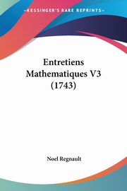 Entretiens Mathematiques V3 (1743), Regnault Noel