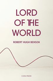 Lord of the World, Benson Robert Hugh