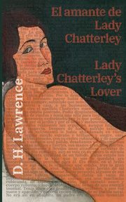El amante de Lady Chatterley - Lady Chatterley's Lover, Lawrence D. H.