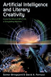 Artificial Intelligence and Literary Creativity, Bringsjord Selmer