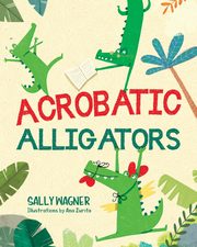 Acrobatic Alligators, Wagner Sally