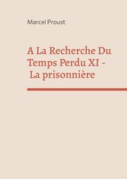 A La Recherche Du Temps Perdu XI, Proust Marcel