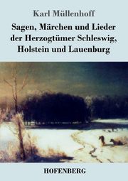 Sagen, Mrchen und Lieder der Herzogtmer Schleswig, Holstein und Lauenburg, Mllenhoff Karl