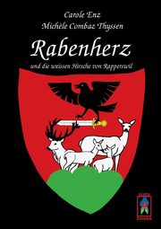 Rabenherz und die weissen Hirsche von Rapperswil, Enz Carole