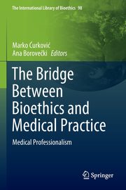 The Bridge Between Bioethics and Medical Practice, 