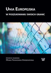 ksiazka tytu: Unia Europejska w poszukiwaniu swoich granic autor: 