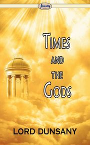 Time and the Gods, Lord Dunsany