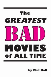 The Greatest Bad Movies of All Time, Hall Phil